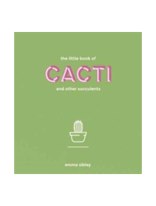 The Little Book of Cacti and Other Succulents - 9781849499149