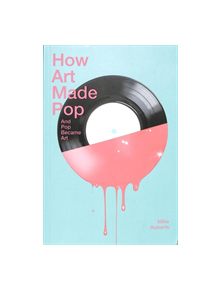 How Art Made Pop - 9781849761321