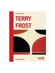 Tate British Artists: Terry Frost - 9781849763646