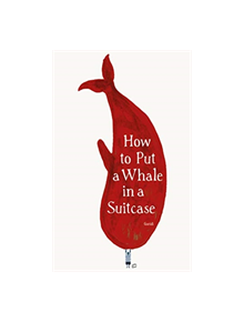 How to Put a Whale in a Suitcase - 9781849766234