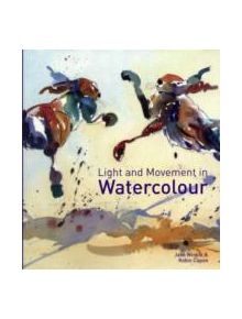 Light and Movement in Watercolour - 9781849940276