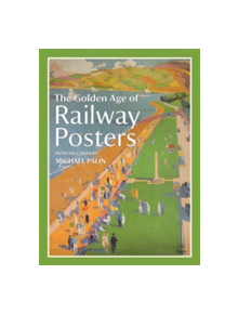 The Golden Age of Railway Posters - 9781849942782