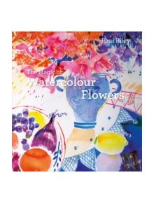 The Magic of Watercolour Flowers - 9781849942812