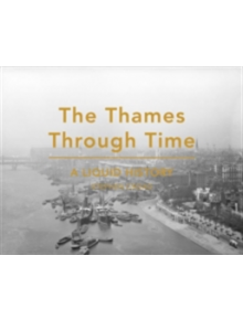 The Thames Through Time - 9781849943727