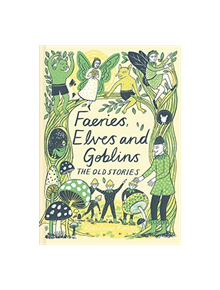 Faeries, Elves and Goblins - 9781849945424