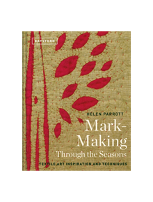 Textil Mark-Making Through the Seasons - 9781849945790