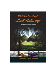 Walking Scotland's Lost Railways - 9781849954037