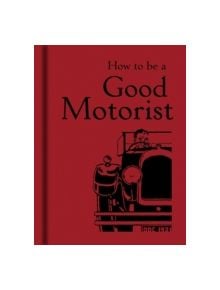 How to be a Good Motorist - 9781851240807