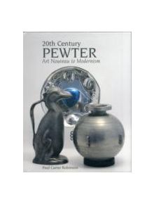 20th Century Pewter: Art Nouveau to Modernism - 9781851496150