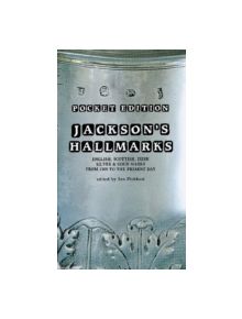 Pocket Edition Jackson's Hallmarks of English, Scottish, Irish Silver & Gold Marks from 1300 to the Present Day - 97818514977