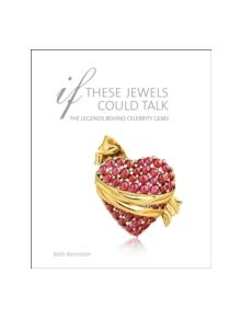 If These Jewels Could Talk: The Legends Behind Celebrity Gems - 9781851498079