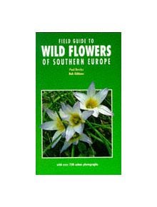 Field Guide to Wild Flowers of Southern Europe - 9781852236595