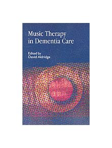 Music Therapy in Dementia Care - 9527 - 9781853027765