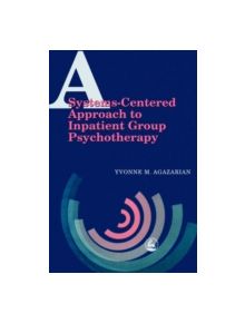 A Systems-Centered Approach to Inpatient Group Psychotherapy - 9781853029172