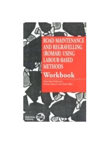 Road Maintenance and Regravelling Using Labour-Based Methods (ROMAR) - 9781853393495