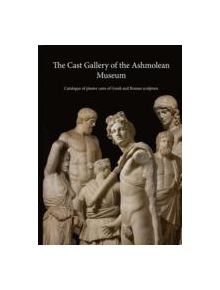 The Cast Gallery of the Ashmolean Museum - 9781854442666