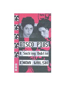 Disco Pigs & Sucking Dublin - 9781854593986