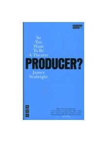 So You Want To Be A Theatre Producer - 9781854595379