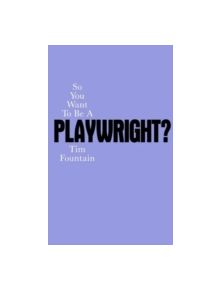 So You Want To Be A Playwright - 9781854597168