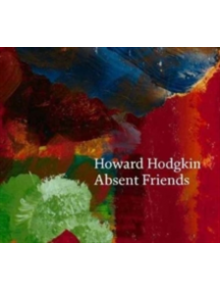 Howard Hodgkin: Absent Friends - 9781855147553