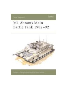 M1 Abrams Main Battle Tank, 1982-92 - 8631 - 9781855322837