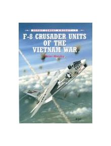 F-8 Crusader Units of the Vietnam War - 9781855327245