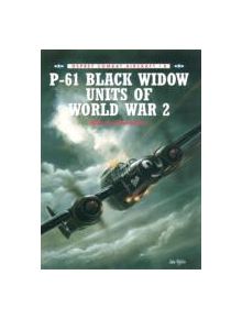 P-61 Black Widow Units of World War 2 - 9781855327252