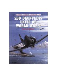 SDB "Dauntless" Units of World War 2 - 9781855327320