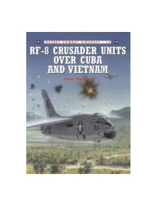 RF-8 Crusader Units Over Cuba and Vietnam - 9781855327825