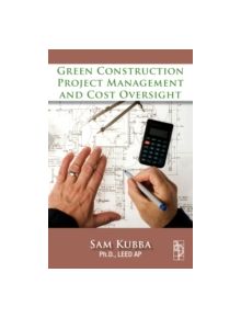 Green Construction Project Management and Cost Oversight - 9781856176767