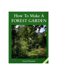 How to Make a Forest Garden - 9781856230087