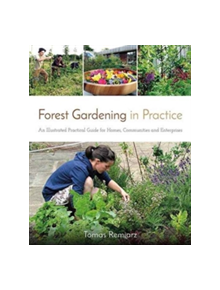 Forest Gardening in Practice - 9781856232937