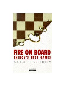 Fire on Board: Shirov's Best Games - 9781857441505