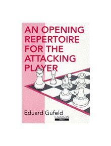 Opening Repertoire for the Attacking Player - 9781857441963