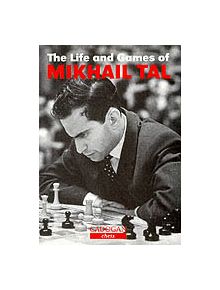 The Life and Games of Mikhail Tal - 9781857442021