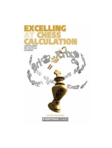 Excelling at Chess Calculation - 9781857443608