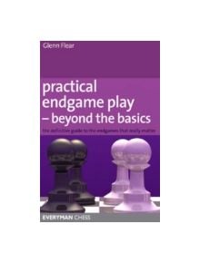 Practical Endgame Play - Beyond the Basics - 9781857445558