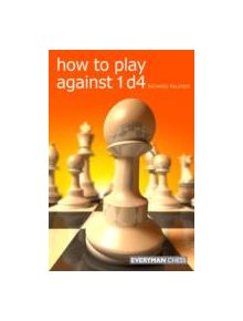 How to Play Against 1 D4 - 9781857446166