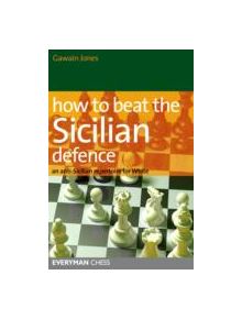 How to Beat the Sicilian Defence - 9781857446630