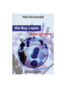 The Ruy Lopez: Move by Move - 9781857446692