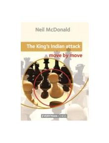 The King's Indian Attack: Move by Move - 9781857449884