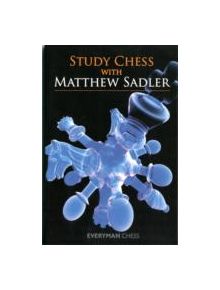 Study Chess with Matthew Sadler - 9781857449907