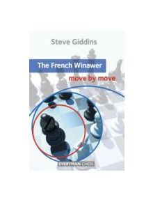 The French Winawer: Move by Move - 9781857449921