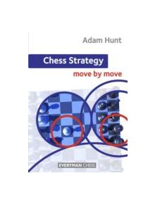 Chess Strategy: Move by Move - 9781857449976