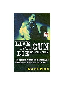 Live by the Gun, Die by the Gun - 9781857825022