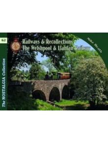 Welshpool & Llanfair Light Railway Recollections - 9781857944662