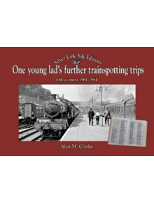 One Young Lads Further Trainspotting Trips with a camera1961-1964 - 9781857945140