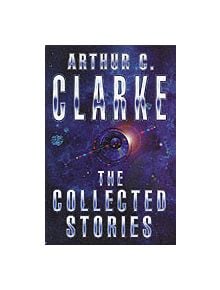 The Collected Stories Of Arthur C. Clarke - 9781857983234