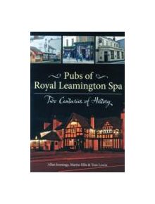 Pubs of Royal Leamington Spa - Two Centuries of History - 9781858585222