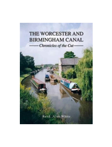 The Worcester and Birmingham Canal - 9781858585567